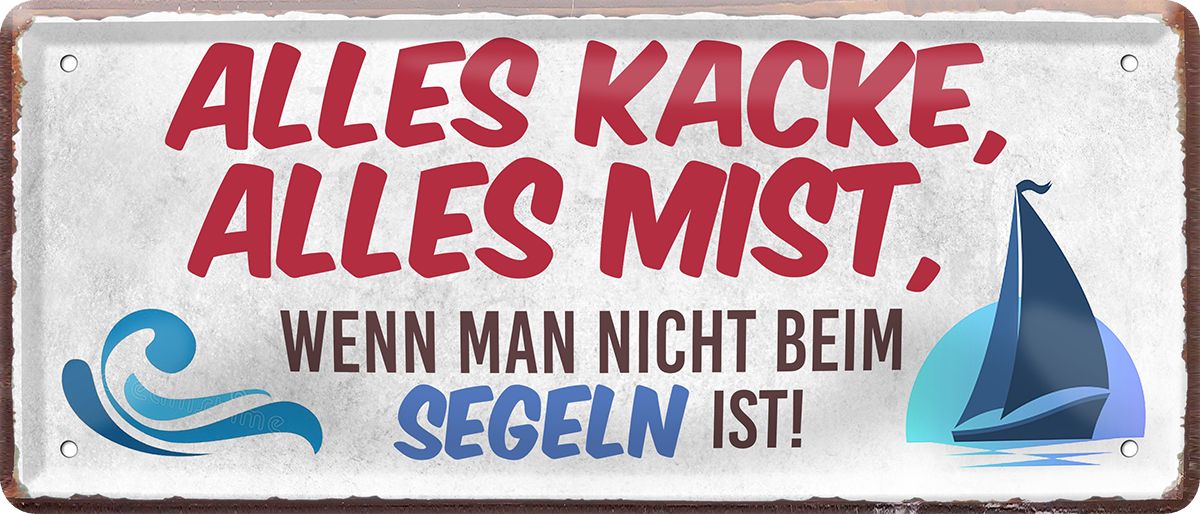 4252024250282		 ''Alles Kacke alles Mist Segeln'' Schilderstore24 Blechschilder sind perfekt als Geschenk zu Weihnachten, Geburtstage, Feiern, Partys, Grillabende, Namenstag, Feiertag, Mädelsabend, Hochzeit. Jederzeit stilvoll im Wohnzimmer, Partykeller, Garage, Praxis, Büro, Café, Hauseingang Angeln Fischen Meerestier Bootsausflug see meer fisch wasser angeln fischen