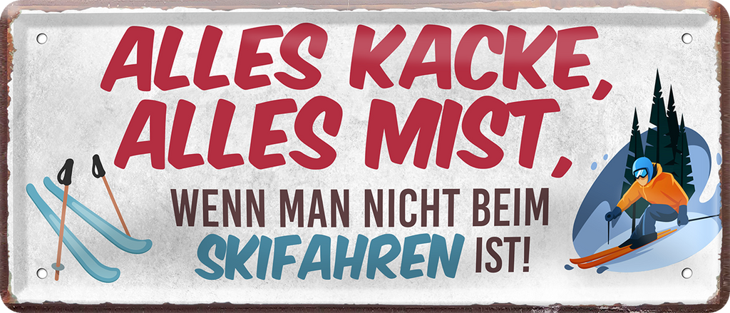 4252024250503		 ''Alles Kacke alles Mist Skifahren'' Schilderstore24 Blechschilder sind perfekt als Geschenk zu Weihnachten, Geburtstage, Feiern, Partys, Grillabende, Namenstag, Feiertag, Mädelsabend, Hochzeit. Jederzeit stilvoll im Wohnzimmer, Partykeller, Garage, Praxis, Büro, Café, Hauseingang Freizeit Sport Ski Schnee Aktivitäten skifahren kegeln biken rad hobby angeln