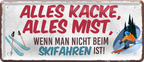 4252024250503		 ''Alles Kacke alles Mist Skifahren'' Schilderstore24 Blechschilder sind perfekt als Geschenk zu Weihnachten, Geburtstage, Feiern, Partys, Grillabende, Namenstag, Feiertag, Mädelsabend, Hochzeit. Jederzeit stilvoll im Wohnzimmer, Partykeller, Garage, Praxis, Büro, Café, Hauseingang Freizeit Sport Ski Schnee Aktivitäten skifahren kegeln biken rad hobby angeln