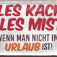 4252024250688		 ''Alles Kacke alles Mist Urlaub'' Schilderstore24 Blechschilder sind perfekt als Geschenk zu Weihnachten, Geburtstage, Feiern, Partys, Grillabende, Namenstag, Feiertag, Mädelsabend, Hochzeit. Jederzeit stilvoll im Wohnzimmer, Partykeller, Garage, Praxis, Büro, Café, Hauseingang Meer Urlaub Sommer Sandstrand meer wasser strand sand urlaub ferien