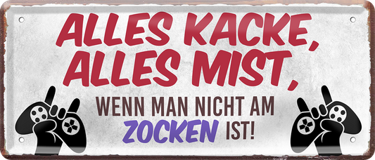 4252024250527		 ''Alles Kacke alles Mist Zocken'' Schilderstore24 Blechschilder sind perfekt als Geschenk zu Weihnachten, Geburtstage, Feiern, Partys, Grillabende, Namenstag, Feiertag, Mädelsabend, Hochzeit. Jederzeit stilvoll im Wohnzimmer, Partykeller, Garage, Praxis, Büro, Café, Hauseingang Freizeit PC Konsole Games Aktivitäten spiele zocken daddeln hobby technik