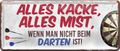 4252024250411		 ''Alles Kacke alles Mist Darten'' Schilderstore24 Blechschilder sind perfekt als Geschenk zu Weihnachten, Geburtstage, Feiern, Partys, Grillabende, Namenstag, Feiertag, Mädelsabend, Hochzeit. Jederzeit stilvoll im Wohnzimmer, Partykeller, Garage, Praxis, Büro, Café, Hauseingang Dart Kneipe Hobby Dartscheibe Pfeil dartgame Pfeil dartgame freizeit sport aktivitäten