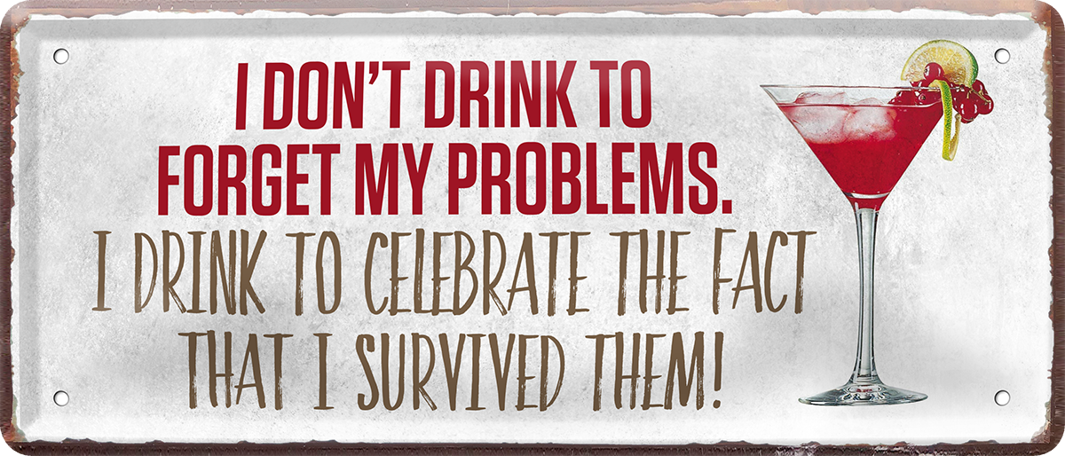 4252024252279		 ''I dont drink to forget problems celebrate survided them''
 Schilderstore24 Blechschilder sind perfekt als Geschenk zu Weihnachten, Geburtstage, Feiern, Partys, Grillabende, Namenstag, Feiertag, Mädelsabend, Hochzeit. Jederzeit stilvoll im Wohnzimmer, Partykeller, Garage, Praxis, Büro, Café, Hauseingang Alkohol Cocktail Bier Sekt Getränk Bier Alkohol schnaps promille tequila   