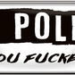 4252024252491		 ''Be polite you fucker''
 Schilderstore24 Blechschilder sind perfekt als Geschenk zu Weihnachten, Geburtstage, Feiern, Partys, Grillabende, Namenstag, Feiertag, Mädelsabend, Hochzeit. Jederzeit stilvoll im Wohnzimmer, Partykeller, Garage, Praxis, Büro, Café, Hauseingang Bundesland Deutschland Länder Kultur Staatsgebiet Sprache tradition hauptstadt minister politik