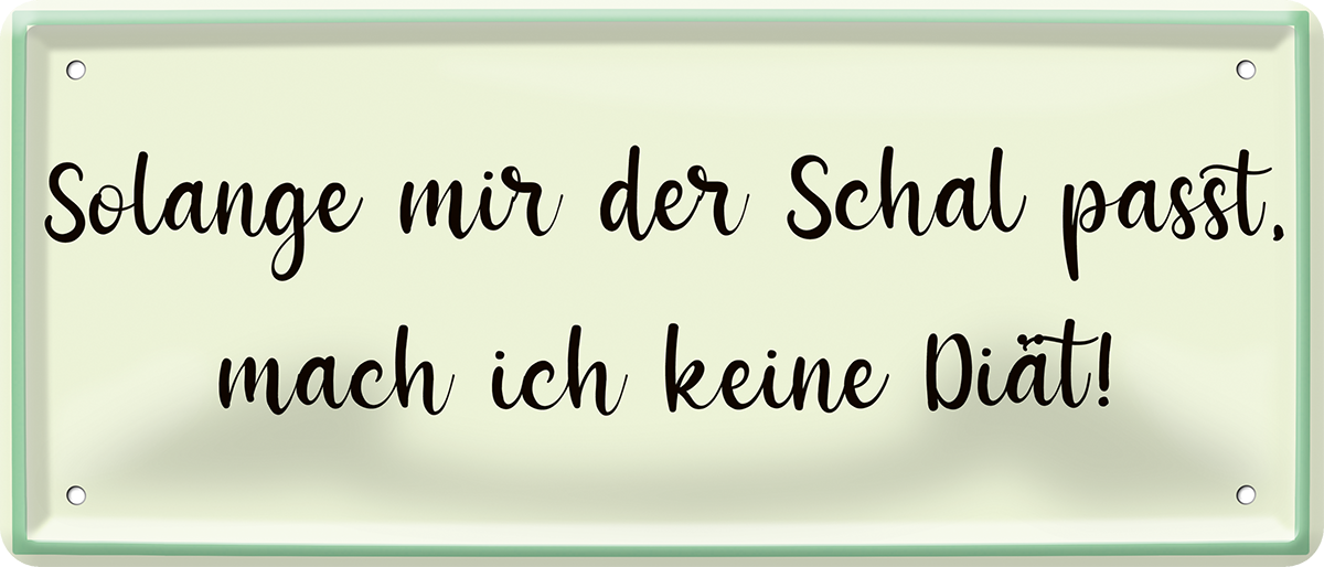 4252024252361		 ''Solange mir der Schal passt, mache ich keine Diät''
 Schilderstore24 Blechschilder sind perfekt als Geschenk zu Weihnachten, Geburtstage, Feiern, Partys, Grillabende, Namenstag, Feiertag, Mädelsabend, Hochzeit. Jederzeit stilvoll im Wohnzimmer, Partykeller, Garage, Praxis, Büro, Café, Hauseingang Lebensmittel Kaffee Kuchen Tee Grill crepes teigware süßigkeit essen grill wurst