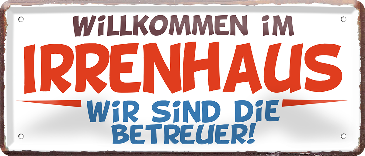 4252024252453		 ''Willkommen im Irrenhaus. Wir sind die Betreuer''
 Schilderstore24 Blechschilder sind perfekt als Geschenk zu Weihnachten, Geburtstage, Feiern, Partys, Grillabende, Namenstag, Feiertag, Mädelsabend, Hochzeit. Jederzeit stilvoll im Wohnzimmer, Partykeller, Garage, Praxis, Büro, Café, Hauseingang Küche Haushalt Willkommen Eigenheim heim essen haus kochen herzlich Zuhause putzen