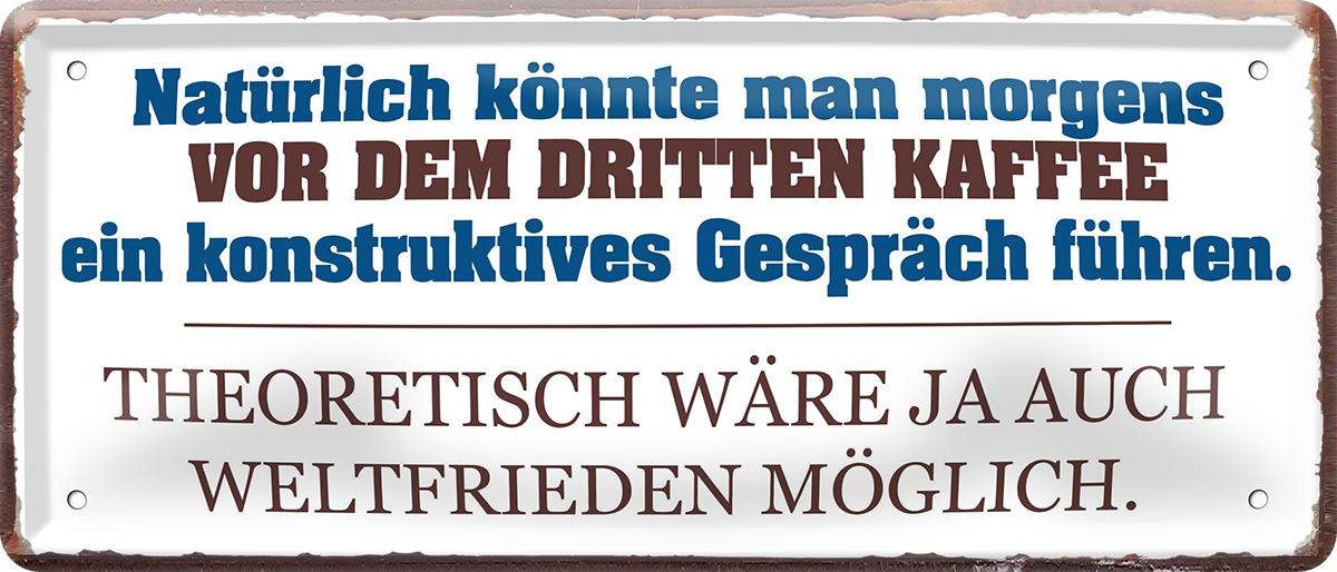 4252024253405		 ''Natürlich könnte man morgens vor dem dritten Kaffee''
Schilderstore24 Blechschilder sind perfekt als Geschenk zu Weihnachten, Geburtstage, Feiern, Partys, Grillabende, Namenstag, Feiertag, Mädelsabend, Hochzeit. Jederzeit stilvoll im Wohnzimmer, Partykeller, Garage, Praxis, Büro, Café, Hauseingang Lebensmittel Kaffee Kuchen Sucht café coffee kaffeemaschine getränk essen