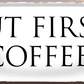 4252024253368		 ''But first Coffee (weiß)''
Schilderstore24 Blechschilder sind perfekt als Geschenk zu Weihnachten, Geburtstage, Feiern, Partys, Grillabende, Namenstag, Feiertag, Mädelsabend, Hochzeit. Jederzeit stilvoll im Wohnzimmer, Partykeller, Garage, Praxis, Büro, Café, Hauseingang Lebensmittel Kaffee Kuchen Sucht café coffee kaffeemaschine getränk essen