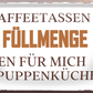 4252024253351		 ''Alle Kaffeetassen unter 400ml Füllmenge''
Schilderstore24 Blechschilder sind perfekt als Geschenk zu Weihnachten, Geburtstage, Feiern, Partys, Grillabende, Namenstag, Feiertag, Mädelsabend, Hochzeit. Jederzeit stilvoll im Wohnzimmer, Partykeller, Garage, Praxis, Büro, Café, Hauseingang Lebensmittel Kaffee Kuchen Sucht café coffee kaffeemaschine getränk essen