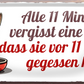4252024253634		 ''Alle 11 min vergisst eine Katze, dass sie gegessen hat''
Schilderstore24 Blechschilder sind perfekt als Geschenk zu Weihnachten, Geburtstage, Feiern, Partys, Grillabende, Namenstag, Feiertag, Mädelsabend, Hochzeit Wohnzimmer, Partykeller, Garage, Praxis, Büro, Café, Hauseingang Haustier Tier Freund knuddelig Zuhause Katze Hund Hamster Meerschwein haustiere
