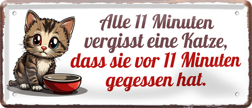 4252024253634		 ''Alle 11 min vergisst eine Katze, dass sie gegessen hat''
Schilderstore24 Blechschilder sind perfekt als Geschenk zu Weihnachten, Geburtstage, Feiern, Partys, Grillabende, Namenstag, Feiertag, Mädelsabend, Hochzeit Wohnzimmer, Partykeller, Garage, Praxis, Büro, Café, Hauseingang Haustier Tier Freund knuddelig Zuhause Katze Hund Hamster Meerschwein haustiere