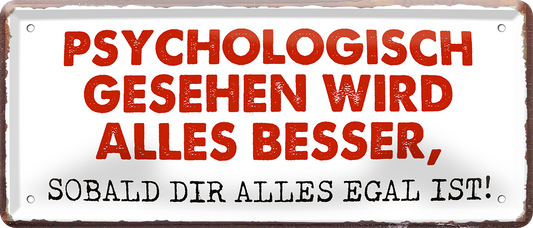 4252024253214		 ''Psychologisch gesehen wird alles besser''
Schilderstore24 Blechschilder sind perfekt als Geschenk zu Weihnachten, Geburtstage, Feiern, Partys, Grillabende, Namenstag, Feiertag, Mädelsabend, Hochzeit. Jederzeit stilvoll im Wohnzimmer, Partykeller, Garage, Praxis, Büro, Café, Hauseingang Büro Chef Angestellter Arbeit Job Arbeitsplatz Alltag Beruf Ausbildung