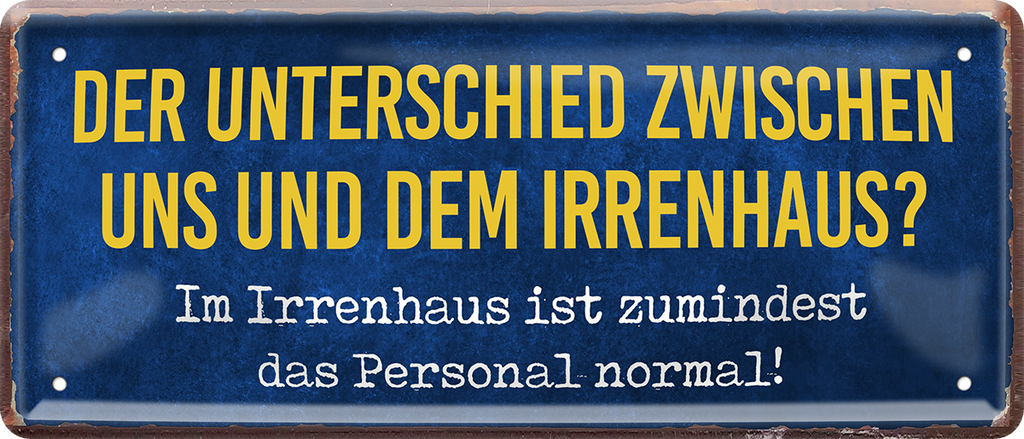 4252024253160		 ''Der Unterschied zwischen uns und dem Irrenhaus''
Schilderstore24 Blechschilder sind perfekt als Geschenk zu Weihnachten, Geburtstage, Feiern, Partys, Grillabende, Namenstag, Feiertag, Mädelsabend, Hochzeit. Jederzeit stilvoll im Wohnzimmer, Partykeller, Garage, Praxis, Büro, Café, Hauseingang Büro Chef Angestellter Arbeit Job Arbeitsplatz Alltag Beruf Ausbildung
