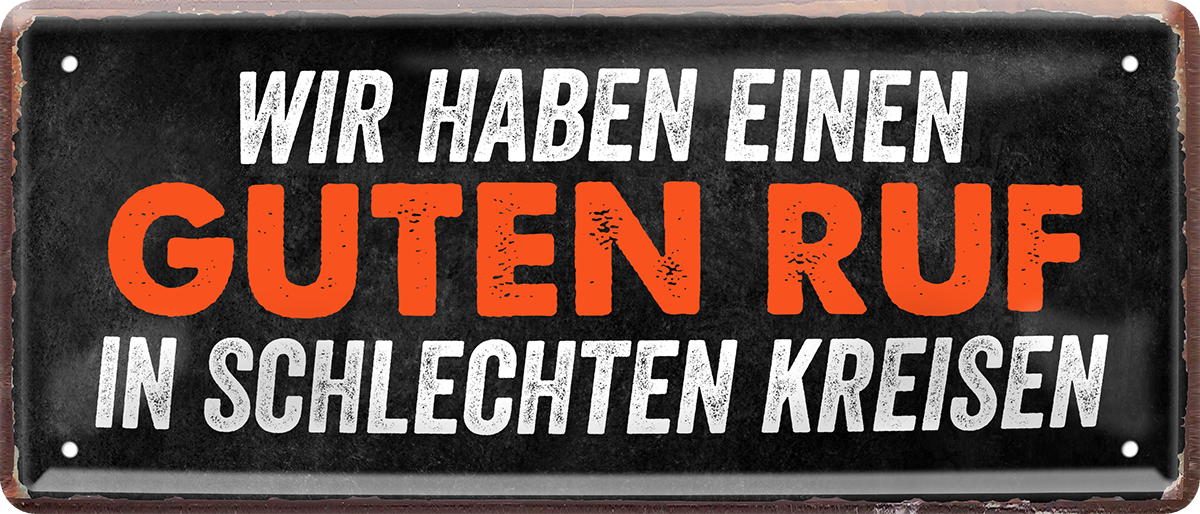 4252024253245		 ''Wir haben einen Guten Ruf in schlechten Kreisen''
Schilderstore24 Blechschilder sind perfekt als Geschenk zu Weihnachten, Geburtstage, Feiern, Partys, Grillabende, Namenstag, Feiertag, Mädelsabend, Hochzeit. Jederzeit stilvoll im Wohnzimmer, Partykeller, Garage, Praxis, Büro, Café, Hauseingang Büro Chef Angestellter Arbeit Job Arbeitsplatz Alltag Beruf Ausbildung