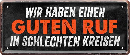 4252024253245		 ''Wir haben einen Guten Ruf in schlechten Kreisen''
Schilderstore24 Blechschilder sind perfekt als Geschenk zu Weihnachten, Geburtstage, Feiern, Partys, Grillabende, Namenstag, Feiertag, Mädelsabend, Hochzeit. Jederzeit stilvoll im Wohnzimmer, Partykeller, Garage, Praxis, Büro, Café, Hauseingang Büro Chef Angestellter Arbeit Job Arbeitsplatz Alltag Beruf Ausbildung