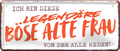 4252024253450		 ''Ich bin diese legendäre böse alte Frau''
Schilderstore24 Blechschilder sind perfekt als Geschenk zu Weihnachten, Geburtstage, Feiern, Partys, Grillabende, Namenstag, Feiertag, Mädelsabend, Hochzeit. Jederzeit stilvoll im Wohnzimmer, Partykeller, Garage, Praxis, Büro, Café, Hauseingang Familie Zuhause Eltern Geschwister oma opa familie mama papa geschwister