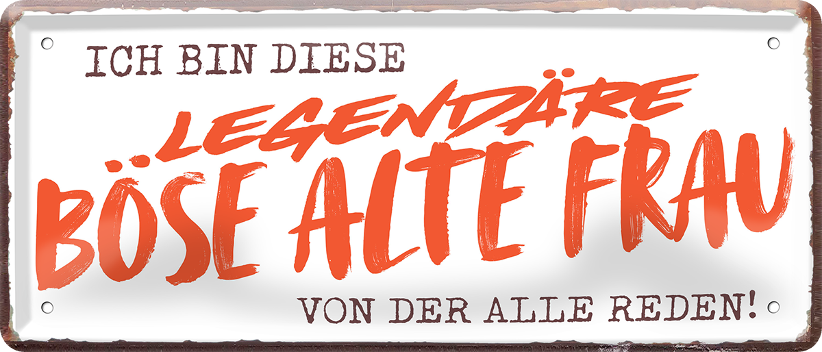 4252024253450		 ''Ich bin diese legendäre böse alte Frau''
Schilderstore24 Blechschilder sind perfekt als Geschenk zu Weihnachten, Geburtstage, Feiern, Partys, Grillabende, Namenstag, Feiertag, Mädelsabend, Hochzeit. Jederzeit stilvoll im Wohnzimmer, Partykeller, Garage, Praxis, Büro, Café, Hauseingang Familie Zuhause Eltern Geschwister oma opa familie mama papa geschwister