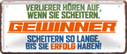 4252024253238		 ''Verlierer hören auf wenn sie scheitern. Gewinner''
Schilderstore24 Blechschilder sind perfekt als Geschenk zu Weihnachten, Geburtstage, Feiern, Partys, Grillabende, Namenstag, Feiertag, Mädelsabend, Hochzeit. Jederzeit stilvoll im Wohnzimmer, Partykeller, Garage, Praxis, Büro, Café, Hauseingang Büro Chef Angestellter Arbeit Job Arbeitsplatz Alltag Beruf Ausbildung