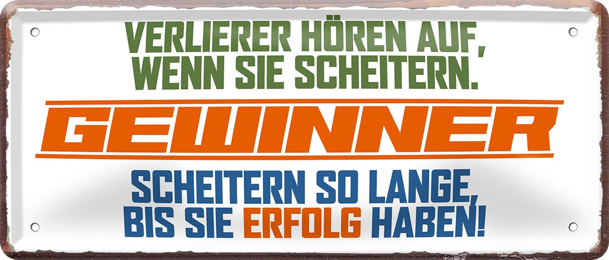 4252024253238		 ''Verlierer hören auf wenn sie scheitern. Gewinner''
Schilderstore24 Blechschilder sind perfekt als Geschenk zu Weihnachten, Geburtstage, Feiern, Partys, Grillabende, Namenstag, Feiertag, Mädelsabend, Hochzeit. Jederzeit stilvoll im Wohnzimmer, Partykeller, Garage, Praxis, Büro, Café, Hauseingang Büro Chef Angestellter Arbeit Job Arbeitsplatz Alltag Beruf Ausbildung