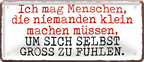 4252024253085		 ''Ich mag Menschen, die niemanden klein machen''
Schilderstore24 Blechschilder sind perfekt als Geschenk zu Weihnachten, Geburtstage, Feiern, Partys, Grillabende, Namenstag, Feiertag, Mädelsabend, Hochzeit. Jederzeit stilvoll im Wohnzimmer, Partykeller, Garage, Praxis, Büro, Café, Hauseingang Sarkasmus Ironie Funny Schwarzer Humor faul dumm fun rente lästern teufel