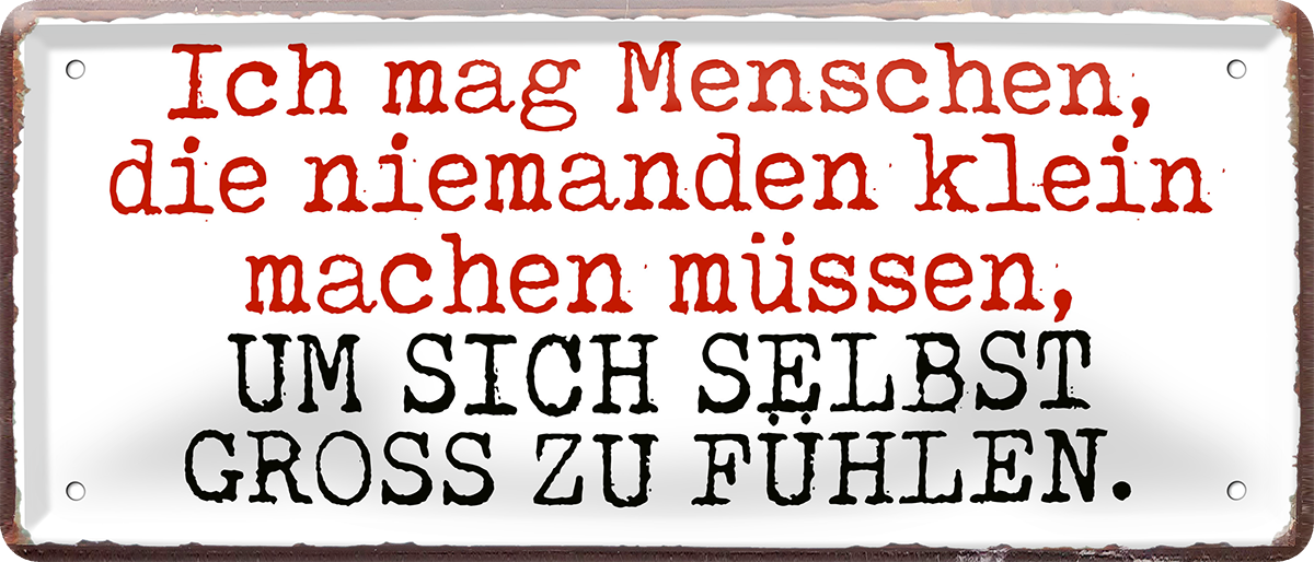 4252024253085		 ''Ich mag Menschen, die niemanden klein machen''
Schilderstore24 Blechschilder sind perfekt als Geschenk zu Weihnachten, Geburtstage, Feiern, Partys, Grillabende, Namenstag, Feiertag, Mädelsabend, Hochzeit. Jederzeit stilvoll im Wohnzimmer, Partykeller, Garage, Praxis, Büro, Café, Hauseingang Sarkasmus Ironie Funny Schwarzer Humor faul dumm fun rente lästern teufel