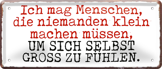 4252024253085		 ''Ich mag Menschen, die niemanden klein machen''
Schilderstore24 Blechschilder sind perfekt als Geschenk zu Weihnachten, Geburtstage, Feiern, Partys, Grillabende, Namenstag, Feiertag, Mädelsabend, Hochzeit. Jederzeit stilvoll im Wohnzimmer, Partykeller, Garage, Praxis, Büro, Café, Hauseingang Sarkasmus Ironie Funny Schwarzer Humor faul dumm fun rente lästern teufel