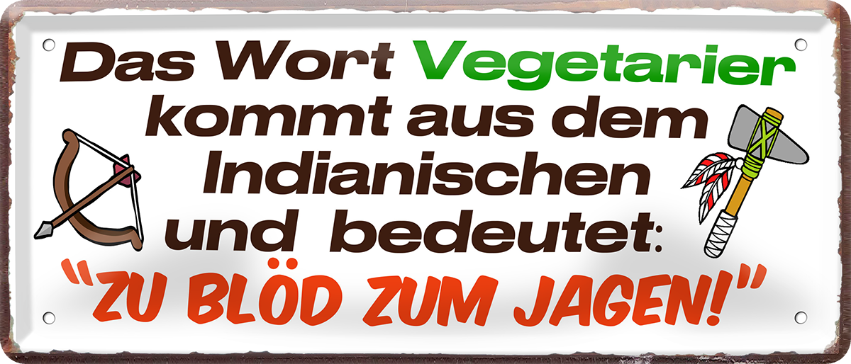4252024253276		 ''Das Wort Vegetarier.. zu blöd zum jagen''
Schilderstore24 Blechschilder sind perfekt als Geschenk zu Weihnachten, Geburtstage, Feiern, Partys, Grillabende, Namenstag, Feiertag, Mädelsabend, Hochzeit. Jederzeit stilvoll im Wohnzimmer, Partykeller, Garage, Praxis, Büro, Café, Hauseingang Lebensmittel Kultur Leibspeise Bier tradition essen speise hausgemacht wurst deftig