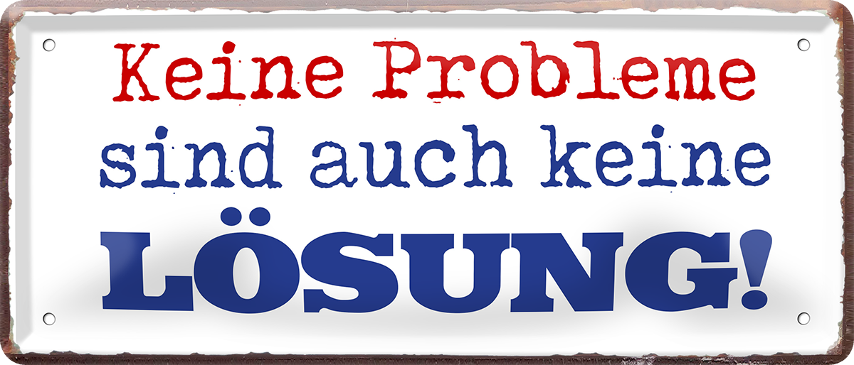 4252024253184		 ''Keine Probleme sind auch keine Lösung''
Schilderstore24 Blechschilder sind perfekt als Geschenk zu Weihnachten, Geburtstage, Feiern, Partys, Grillabende, Namenstag, Feiertag, Mädelsabend, Hochzeit. Jederzeit stilvoll im Wohnzimmer, Partykeller, Garage, Praxis, Büro, Café, Hauseingang Büro Chef Angestellter Arbeit Job Arbeitsplatz Alltag Beruf Ausbildung