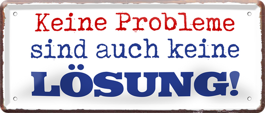 4252024253184		 ''Keine Probleme sind auch keine Lösung''
Schilderstore24 Blechschilder sind perfekt als Geschenk zu Weihnachten, Geburtstage, Feiern, Partys, Grillabende, Namenstag, Feiertag, Mädelsabend, Hochzeit. Jederzeit stilvoll im Wohnzimmer, Partykeller, Garage, Praxis, Büro, Café, Hauseingang Büro Chef Angestellter Arbeit Job Arbeitsplatz Alltag Beruf Ausbildung