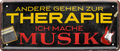 4252024253788		 ''Andere gehen zur Therapie. Ich mache Musik''
Schilderstore24 Blechschilder sind perfekt als Geschenk zu Weihnachten, Geburtstage, Feiern, Partys, Grillabende, Namenstag, Feiertag, Mädelsabend, Hochzeit. Jederzeit stilvoll im Wohnzimmer, Partykeller, Garage, Praxis, Büro, Café, Hauseingang Musik Metall Rock Pop Klassik singen metall rock lieder melodie instrumente