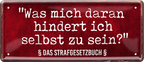 4252024253825		 ''Was mich daran hindert ich zu sein. Strafgesetzbuch''
Schilderstore24 Blechschilder sind perfekt als Geschenk zu Weihnachten, Geburtstage, Feiern, Partys, Grillabende, Namenstag, Feiertag, Mädelsabend, Hochzeit. Jederzeit stilvoll im Wohnzimmer, Partykeller, Garage, Praxis, Büro, Café, Hauseingang politik regierung fachkräfte ironsich kanzler job Politiker Kabinett Chef Regierung