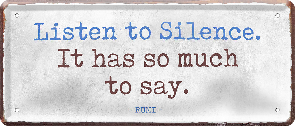 4252024253702		 ''Listen so Silence. It has so much to say''
Schilderstore24 Blechschilder sind perfekt als Geschenk zu Weihnachten, Geburtstage, Feiern, Partys, Grillabende, Namenstag, Feiertag, Mädelsabend, Hochzeit. Jederzeit stilvoll im Wohnzimmer, Partykeller, Garage, Praxis, Büro, Café, Hauseingang Weisheiten Leben Sprichwörter Tipp wahrheit sprichwort tiefsinnig ratschlag