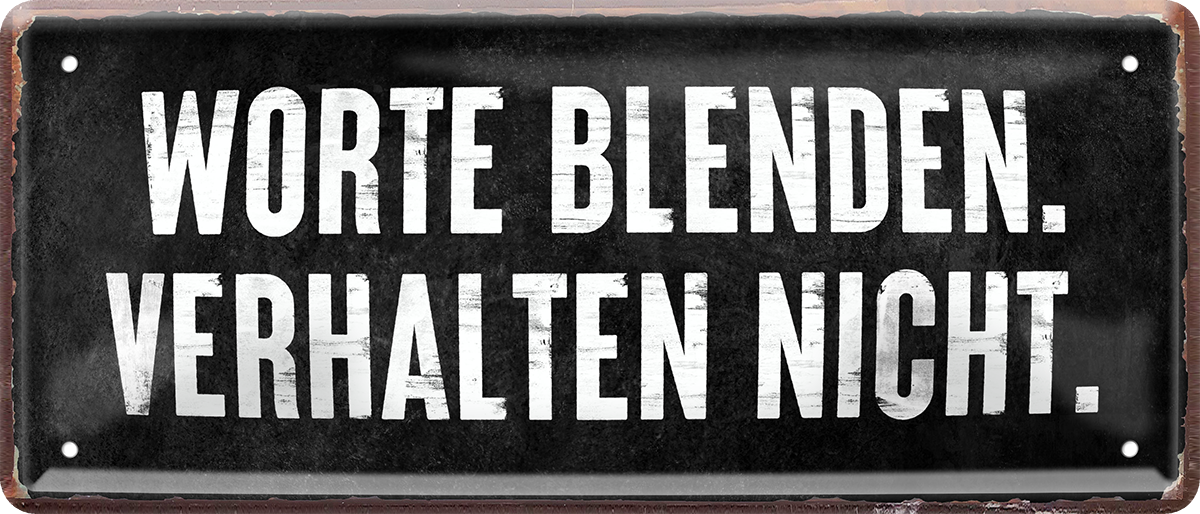 4252024253733		 ''Worte blenden, Verhalten nicht''
Schilderstore24 Blechschilder sind perfekt als Geschenk zu Weihnachten, Geburtstage, Feiern, Partys, Grillabende, Namenstag, Feiertag, Mädelsabend, Hochzeit. Jederzeit stilvoll im Wohnzimmer, Partykeller, Garage, Praxis, Büro, Café, Hauseingang Weisheiten Leben Sprichwörter Tipp wahrheit sprichwort tiefsinnig ratschlag