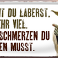 4252024253672		 ''Dummheit du laberst, grosse Schmerzen du haben musst''
Schilderstore24 Blechschilder sind perfekt als Geschenk zu Weihnachten, Geburtstage, Feiern, Partys, Grillabende, Namenstag, Feiertag, Mädelsabend, Hochzeit. Jederzeit stilvoll im Wohnzimmer, Partykeller, Garage, Praxis, Büro, Café, Hauseingang Weisheiten Leben Sprichwörter Tipp wahrheit sprichwort tiefsinnig ratschlag