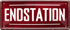 4252024253542		 ''Endstation''
Schilderstore24 Blechschilder sind perfekt als Geschenk zu Weihnachten, Geburtstage, Feiern, Partys, Grillabende, Namenstag, Feiertag, Mädelsabend, Hochzeit. Jederzeit stilvoll im Wohnzimmer, Partykeller, Garage, Praxis, Büro, Café, Hauseingang Küche Haushalt Willkommen Eigenheim heim essen haus kochen herzlich Zuhause putzen