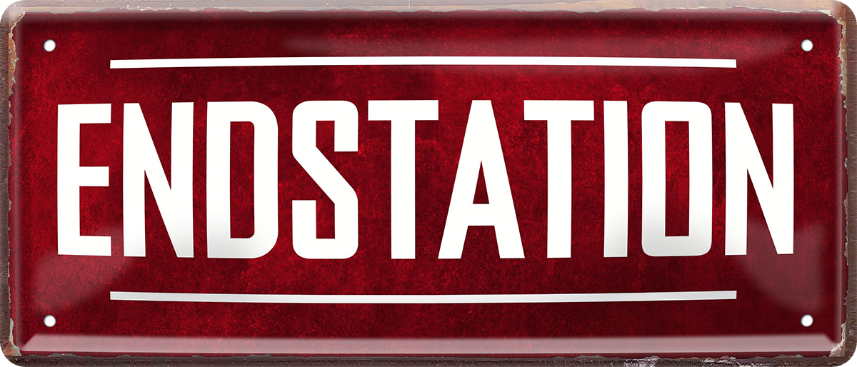 4252024253542		 ''Endstation''
Schilderstore24 Blechschilder sind perfekt als Geschenk zu Weihnachten, Geburtstage, Feiern, Partys, Grillabende, Namenstag, Feiertag, Mädelsabend, Hochzeit. Jederzeit stilvoll im Wohnzimmer, Partykeller, Garage, Praxis, Büro, Café, Hauseingang Küche Haushalt Willkommen Eigenheim heim essen haus kochen herzlich Zuhause putzen