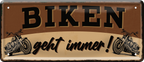 4252024253832		 ''Biken geht immer!''
Schilderstore24 Blechschilder sind perfekt als Geschenk zu Weihnachten, Geburtstage, Feiern, Partys, Grillabende, Namenstag, Feiertag, Mädelsabend, Hochzeit. Jederzeit stilvoll im Wohnzimmer, Partykeller, Garage, Praxis, Büro, Café, Hauseingang Mechaniker Auto Motorrad Werkstatt auto lkw brummi tüfteln schrauber