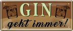 4252024253115		 ''Gin geht immer! (schwarz)''
Schilderstore24 Blechschilder sind perfekt als Geschenk zu Weihnachten, Geburtstage, Feiern, Partys, Grillabende, Namenstag, Feiertag, Mädelsabend, Hochzeit. Jederzeit stilvoll im Wohnzimmer, Partykeller, Garage, Praxis, Büro, Café, Hauseingang Alkohol Cocktail Bier Sekt Getränk Bier Alkohol schnaps promille tequila   