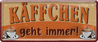 4252024253382		 ''Käffchen geht immer!''
Schilderstore24 Blechschilder sind perfekt als Geschenk zu Weihnachten, Geburtstage, Feiern, Partys, Grillabende, Namenstag, Feiertag, Mädelsabend, Hochzeit. Jederzeit stilvoll im Wohnzimmer, Partykeller, Garage, Praxis, Büro, Café, Hauseingang Lebensmittel Kaffee Kuchen Sucht café coffee kaffeemaschine getränk essen