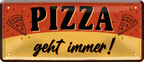 4252024253337		 ''Pizza geht immer!''
Schilderstore24 Blechschilder sind perfekt als Geschenk zu Weihnachten, Geburtstage, Feiern, Partys, Grillabende, Namenstag, Feiertag, Mädelsabend, Hochzeit. Jederzeit stilvoll im Wohnzimmer, Partykeller, Garage, Praxis, Büro, Café, Hauseingang Lebensmittel Kultur Leibspeise Bier tradition essen speise hausgemacht wurst deftig