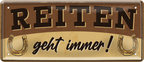 4252024253641		 ''Reiten geht immer!''
Schilderstore24 Blechschilder sind perfekt als Geschenk zu Weihnachten, Geburtstage, Feiern, Partys, Grillabende, Namenstag, Feiertag, Mädelsabend, Hochzeit. Jederzeit stilvoll im Wohnzimmer, Partykeller, Garage, Praxis, Büro, Café, Hauseingang Nutztier Pferd Reiten Pony Stall sattel ausreiten pferde tier landwirtschaft