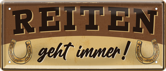 4252024253641		 ''Reiten geht immer!''
Schilderstore24 Blechschilder sind perfekt als Geschenk zu Weihnachten, Geburtstage, Feiern, Partys, Grillabende, Namenstag, Feiertag, Mädelsabend, Hochzeit. Jederzeit stilvoll im Wohnzimmer, Partykeller, Garage, Praxis, Büro, Café, Hauseingang Nutztier Pferd Reiten Pony Stall sattel ausreiten pferde tier landwirtschaft