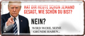 4252024256543		 ''Hat die heute jemand gesagt (Trump)''
Schilderstore24 Blechschilder sind perfekt als Geschenk zu Weihnachten, Geburtstage, Feiern, Partys, Grillabende, Namenstag, Feiertag, Mädelsabend, Hochzeit. Jederzeit stilvoll im Wohnzimmer, Partykeller, Garage, Praxis, Büro, Zitate, lebensgefahr Sarkasmus Ironie Funny Schwarzer Humor faul dumm fun rente lästern teufel