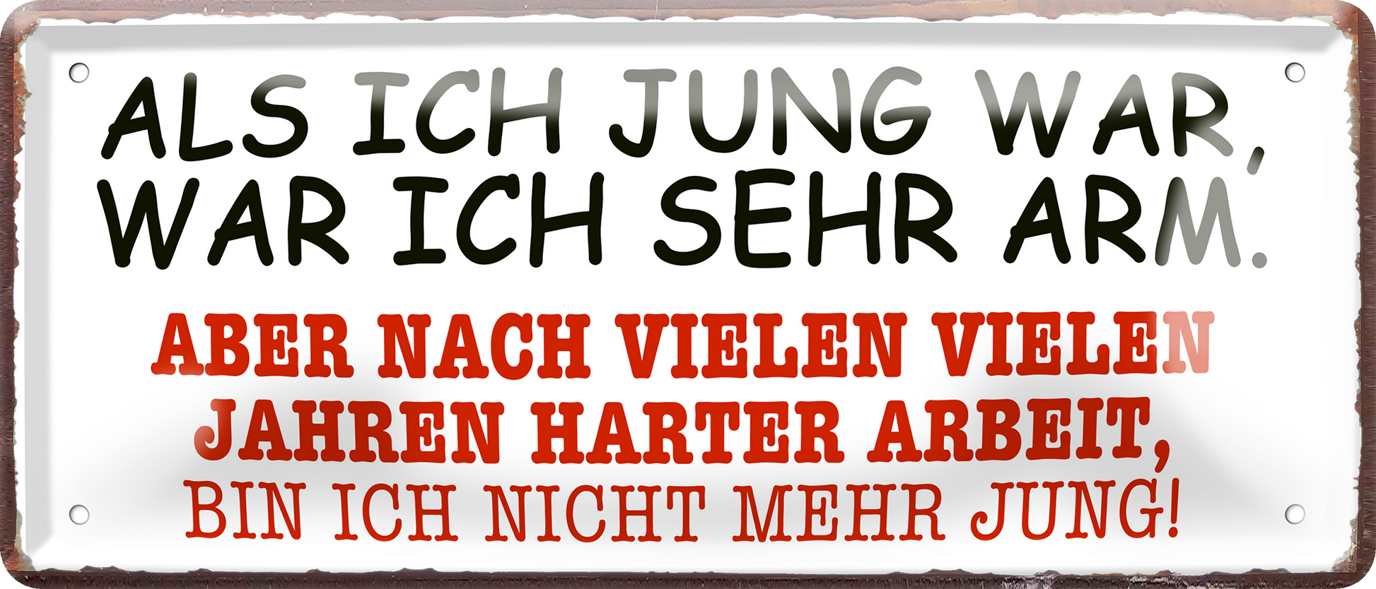 4252024256734		 ''Als ich jung war, was ich sehr arm''
Schilderstore24 Blechschilder sind perfekt als Geschenk zu Weihnachten, Geburtstage, Feiern, Partys, Grillabende, Namenstag, Feiertag, Mädelsabend, Hochzeit. Jederzeit stilvoll im Wohnzimmer, Partykeller, Garage, Praxis, Büro, Café, zitat Büro Chef Angestellter Arbeit Job Arbeitsplatz Alltag Beruf Ausbildung