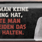 4252024256833		 ''Wenn man keine Ahnung hat.. Maul halten''
Schilderstore24 Blechschilder sind perfekt als Geschenk zu Weihnachten, Geburtstage, Feiern, Partys , Hochzeit. Jederzeit stilvoll im Wohnzimmer, Partykeller, Garage, zitat Philosophie, liebe Weisheiten Leben Sprichwörter Tipp wahrheit sprichwort tiefsinnig ratschlag