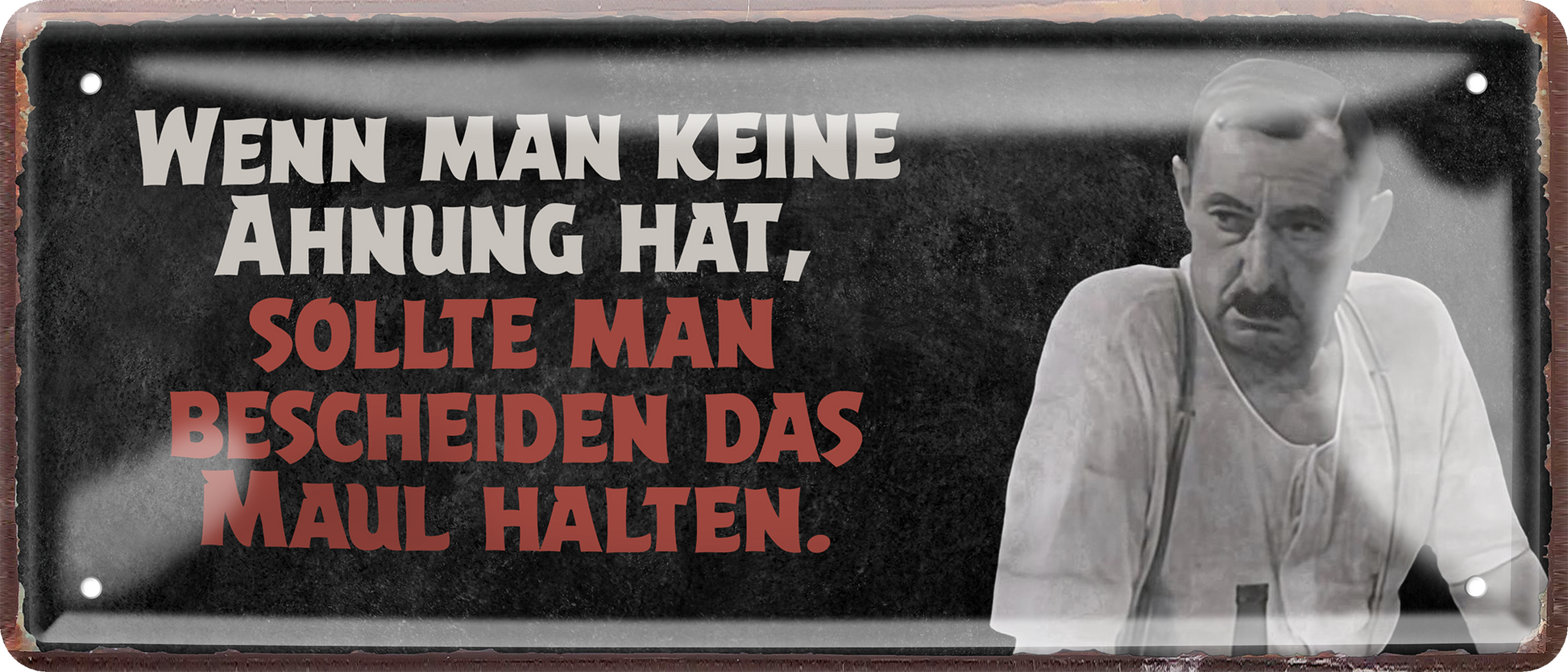 4252024256833		 ''Wenn man keine Ahnung hat.. Maul halten''
Schilderstore24 Blechschilder sind perfekt als Geschenk zu Weihnachten, Geburtstage, Feiern, Partys , Hochzeit. Jederzeit stilvoll im Wohnzimmer, Partykeller, Garage, zitat Philosophie, liebe Weisheiten Leben Sprichwörter Tipp wahrheit sprichwort tiefsinnig ratschlag