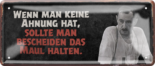 4252024256833		 ''Wenn man keine Ahnung hat.. Maul halten''
Schilderstore24 Blechschilder sind perfekt als Geschenk zu Weihnachten, Geburtstage, Feiern, Partys , Hochzeit. Jederzeit stilvoll im Wohnzimmer, Partykeller, Garage, zitat Philosophie, liebe Weisheiten Leben Sprichwörter Tipp wahrheit sprichwort tiefsinnig ratschlag