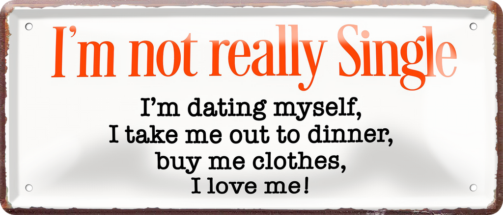 4252024256840		 ''I'm not really single. dating myself, love me''
Schilderstore24 Blechschilder sind perfekt als Geschenk zu Weihnachten, Geburtstage, Feiern, Partys, Grillabende, Namenstag, Feiertag, Mädelsabend, Hochzeit. Jederzeit stilvoll im Wohnzimmer, Partykeller, liebeszitate, liebesbrief, zitat, gemeinsam, kuscheln Sex küssen gefühle Zweideutig lächeln liebe sinnlich schnulzig romantisch pinup