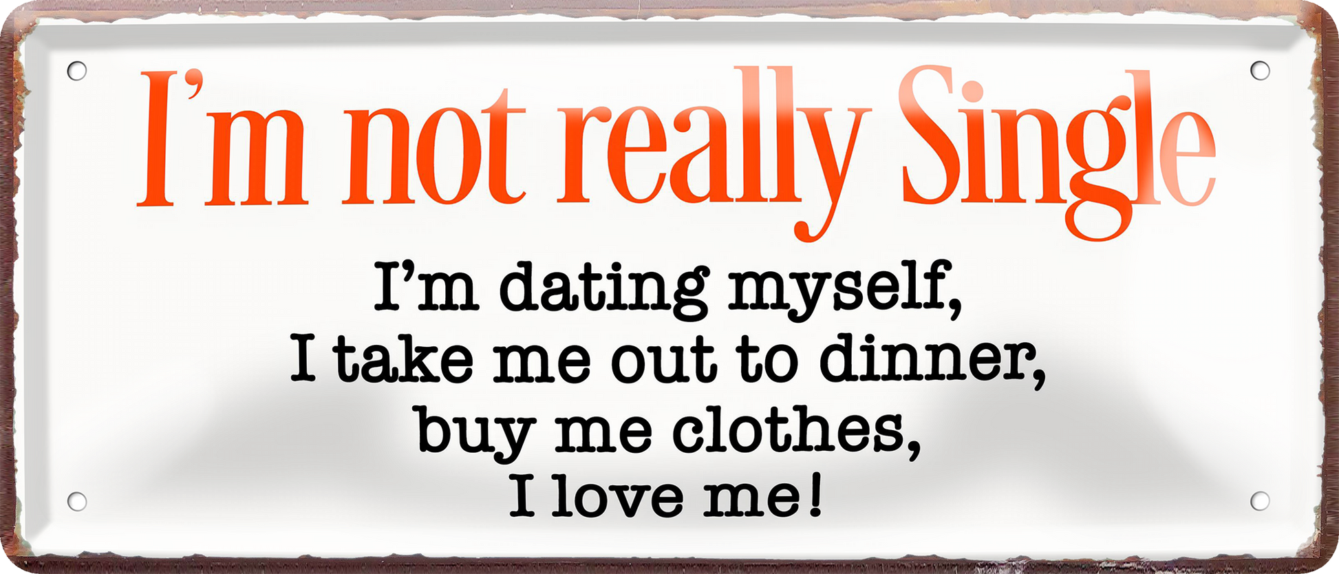 4252024256840		 ''I'm not really single. dating myself, love me''
Schilderstore24 Blechschilder sind perfekt als Geschenk zu Weihnachten, Geburtstage, Feiern, Partys, Grillabende, Namenstag, Feiertag, Mädelsabend, Hochzeit. Jederzeit stilvoll im Wohnzimmer, Partykeller, liebeszitate, liebesbrief, zitat, gemeinsam, kuscheln Sex küssen gefühle Zweideutig lächeln liebe sinnlich schnulzig romantisch pinup