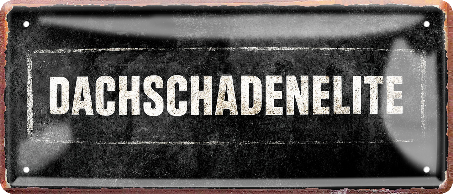  4252024256741		 ''Dachschadenelite''
Schilderstore24 Blechschilder sind perfekt als Geschenk zu Weihnachten, Geburtstage, Feiern, Partys, Grillabende, Namenstag, Feiertag, Mädelsabend, Hochzeit. Jederzeit stilvoll im Wohnzimmer, Partykeller, Garage, Praxis, Büro, Café, zitat Büro Chef Angestellter Arbeit Job Arbeitsplatz Alltag Beruf Ausbildung